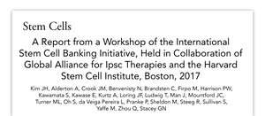 A Report from a Workshop of the International Stem Cell Banking Initiative, Held in Collaboration of Global Alliance for Ipsc Therapies and the Harvard Stem Cell Institute.